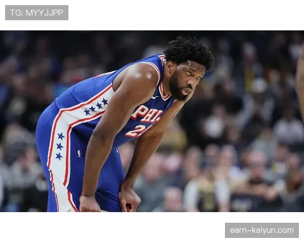 76人核心恩比德赛季收官阶段手术，球队附加赛前景蒙阴影